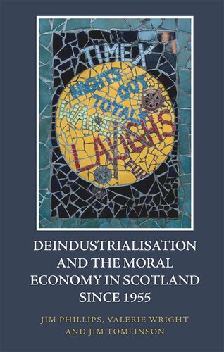 Deindustrialisation and the Moral Economy in Scotland since 1955