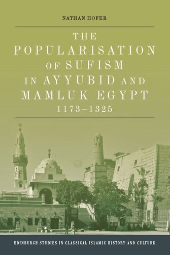 The Popularisation of Sufism in Ayyubid and Mamluk Egypt, 1173-1325