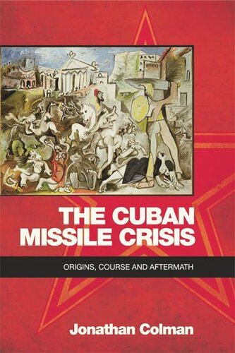 The Cuban Missile Crisis: Origins, Course and Aftermath