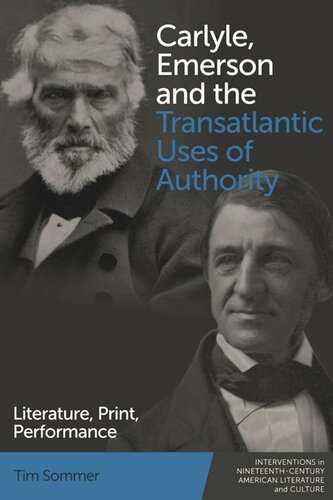 Carlyle, Emerson and the Transatlantic Uses of Authority: Literature, Print, Performance