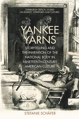 Yankee Yarns: Storytelling and the Invention of the National Body in Nineteenth-Century American Culture