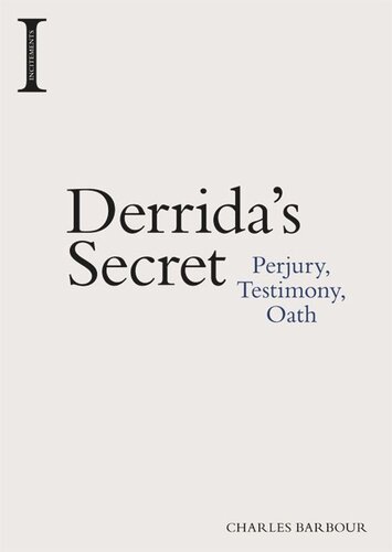 Derrida's Secret: Perjury, Testimony, Oath