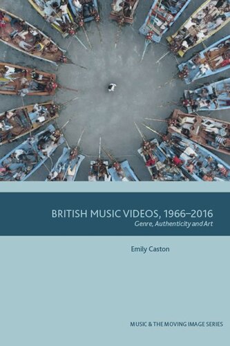 British Music Videos 1966 - 2016: Genre, Authenticity and Art