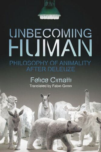 Unbecoming Human: Philosophy of Animality After Deleuze