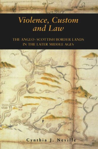 Violence, Custom and Law: The Anglo-Scottish Border Lands in the Later Middle Ages