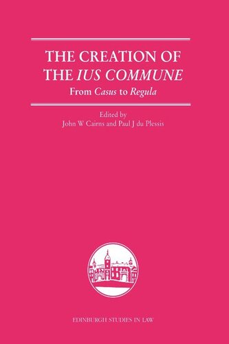 The Creation of the Ius Commune: From Casus to Regula