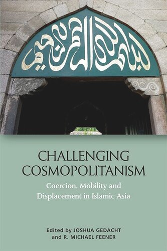 Challenging Cosmopolitanism: Coercion, Mobility and Displacement in Islamic Asia