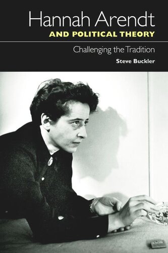 Hannah Arendt and Political Theory: Challenging the Tradition