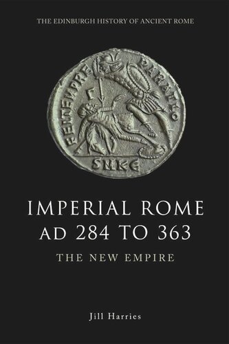 Imperial Rome AD 284 to 363: The New Empire