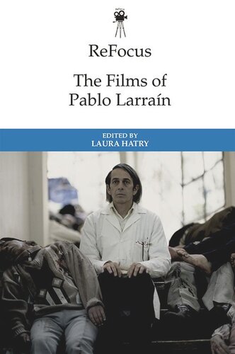 ReFocus: The Films of Pablo Larraín