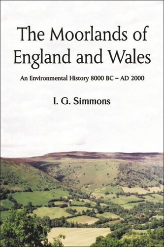 The Moorlands of England and Wales: An Environmental History, 8000 BC - AD 2000