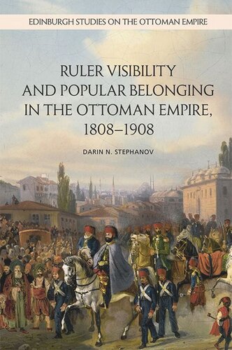 Ruler Visibility and Popular Belonging in the Ottoman Empire, 1808-1908