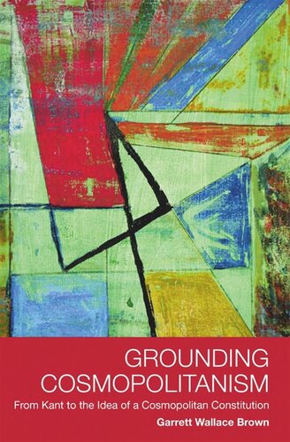 Grounding Cosmopolitanism: From Kant to the Idea of a Cosmopolitan Constitution