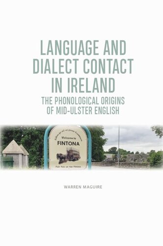 Language and Dialect Contact in Ireland: The Phonological Origins of Mid-Ulster English