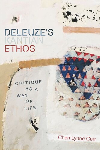 Deleuze's Kantian Ethos: Critique as a Way of Life