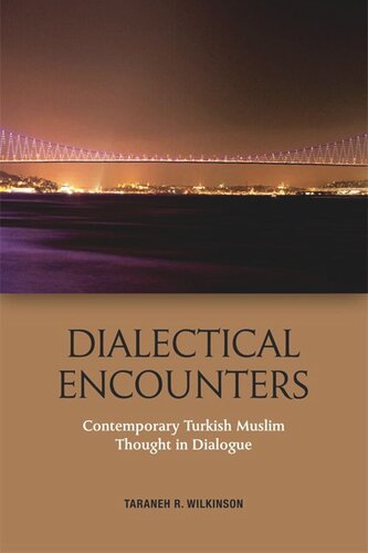 Dialectical Encounters: Contemporary Turkish Muslim Thought in Dialogue