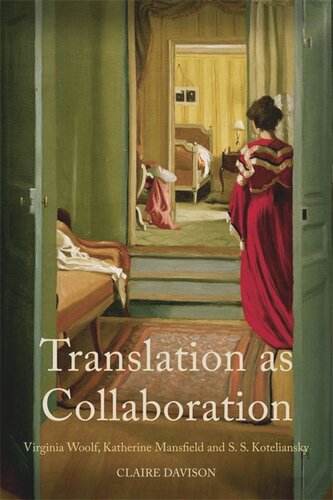 Translation as Collaboration: Virginia Woolf, Katherine Mansfield and S.S. Koteliansky