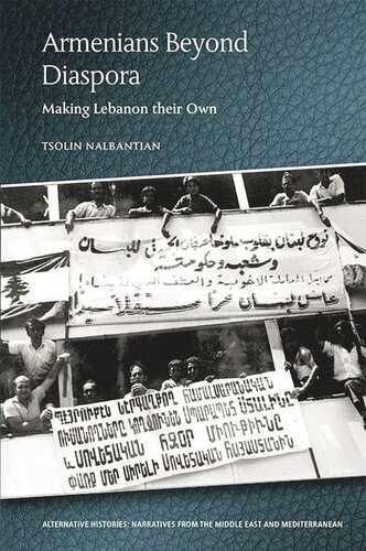 Armenians Beyond Diaspora: Making Lebanon their Own