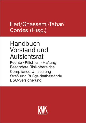 Handbuch Vorstand und Aufsichtsrat: Rechte • Pflichten • Haftung • Besondere Risikobereiche • Compliance-Umsetzung • Straf- und Bußgeldtatbestände • D&O-Versicherung