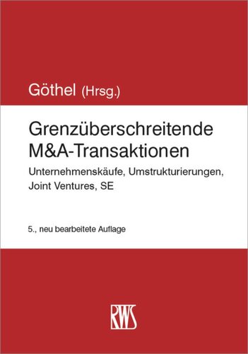 Grenzüberschreitende M&A-Transaktionen: Unternehmenskäufe, Umstrukturierungen, Joint Venture, SE