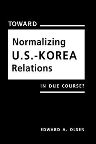 Toward Normalizing U.S.-Korea Relations: In Due Course?