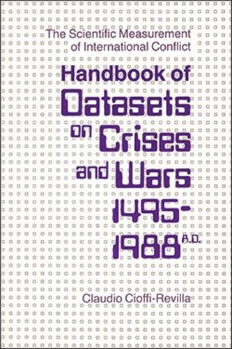 The Scientific Measurement of International Conflict: Handbook of Datasets on Crises and Wars, 1495-1988 A.D.