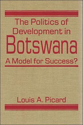 The Politics of Development in Botswana: A Model for Success?