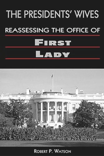 The Presidents Wives: The Office of the First Lady in US Politics