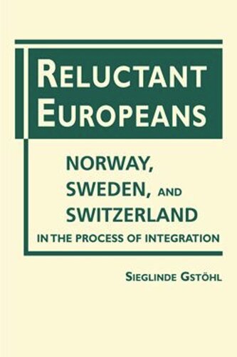 Reluctant Europeans: Norway, Sweden, and Switzerland in the Process of Integration