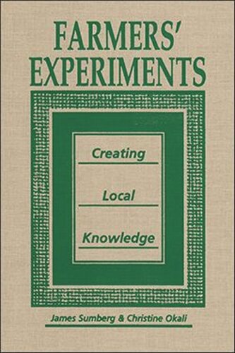 Farmers’ Experiments: Creating Local Knowledge