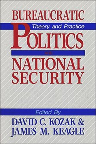 Bureaucratic Politics and National Security: Theory and Practice