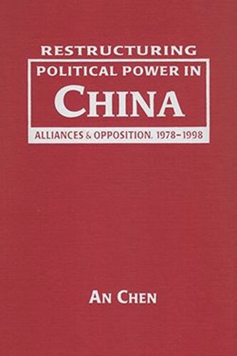 Restructuring Political Power in China: Alliances and Opposition, 1978-1998