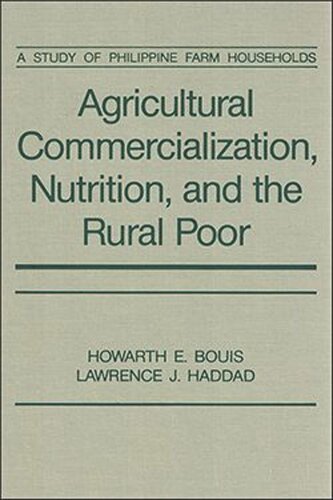 Agricultural Commercialization, Nutrition, and the Rural Poor: A Study of Philippine Farm Households