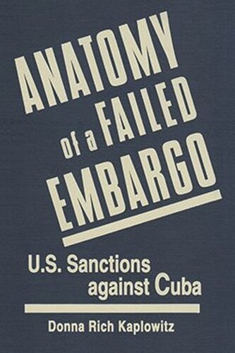 Anatomy of a Failed Embargo: U.S. Sanctions Against Cuba