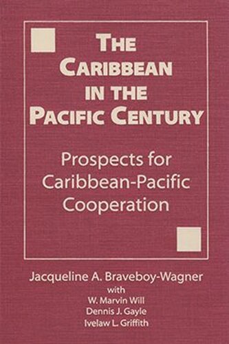 The Caribbean in the Pacific Century: Prospects for Caribbean-Pacific Cooperation