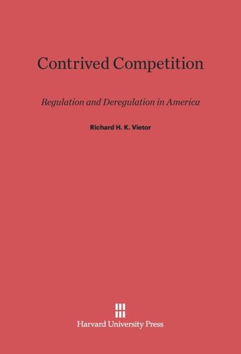 Contrived Competition: Regulation and Deregulation in America