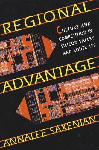 Regional Advantage: Culture and Competition in Silicon Valley and Route 128, With a New Preface by the Author