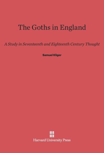 The Goths in England: A Study in Seventeenth and Eighteenth Century Thought