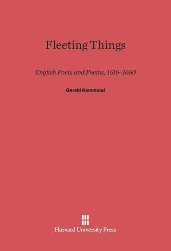 Fleeting Things: English Poets and Poems, 1616–1660