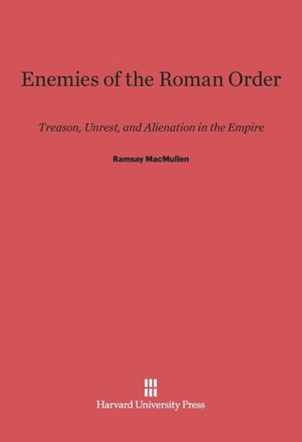 Enemies of the Roman Order: Treason, Unrest, and Alienation in the Empire