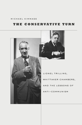 The Conservative Turn: Lionel Trilling, Whittaker Chambers, and the Lessons of Anti-Communism