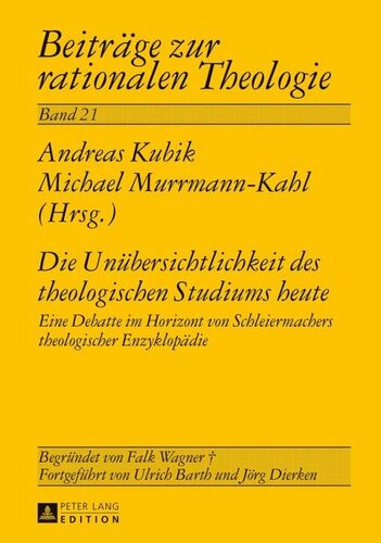 Die Unübersichtlichkeit des theologischen Studiums heute: Eine Debatte im Horizont von Schleiermachers theologischer Enzyklopädie