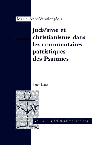 Judaïsme et christianisme dans les commentaires patristiques des Psaumes (Christianismes anciens) (French Edition)