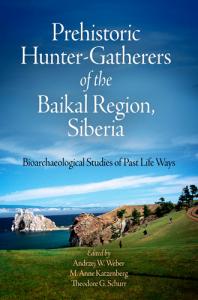 Prehistoric Hunter-Gatherers of the Baikal Region, Siberia: Bioarchaeological Studies of Past Life Ways