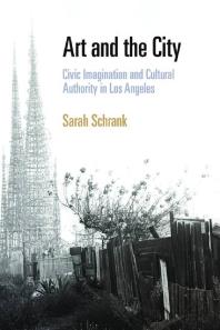 Art and the City: Civic Imagination and Cultural Authority in Los Angeles