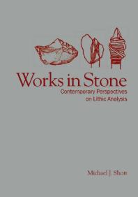 Works in Stone: Contemporary Perspectives on Lithic Analysis