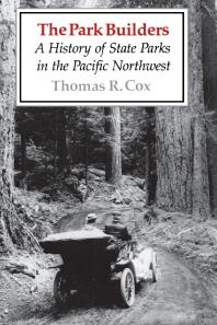 The Park Builders: A History of State Parks in the Pacific Northwest