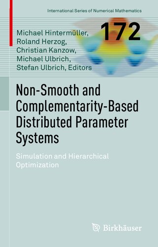 Non-Smooth and Complementarity-Based Distributed Parameter Systems: Simulation and Hierarchical Optimization (International Series of Numerical Mathematics, 172)