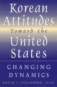 Korean Attitudes Toward the United States: Changing Dynamics