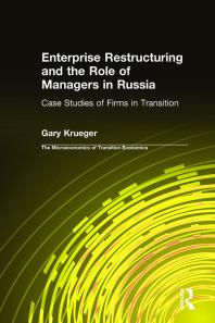 Enterprise Restructuring and the Role of Managers in Russia: Case Studies of Firms in Transition